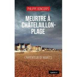 Meurtre à Châtelaillon-Plage : l'arpenteur de marées Philippe Boncorps La Geste