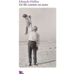 Un fils comme un autre Eduardo Halfon La Table ronde