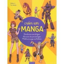Créer son manga : construire une intrigue, dessiner des personnages, mettre en page une histoire Tim Seeling, Yishan Li Vigot