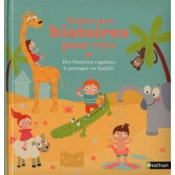Toutes mes histoires pour rire : des histoires rigolotes à partager en famille collectif Nathan Jeunesse