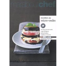 Recettes au micro-ondes : les astuces du micro-ondes, soupes & légumes, plats principaux, confitures boullongne, sabine Marabout