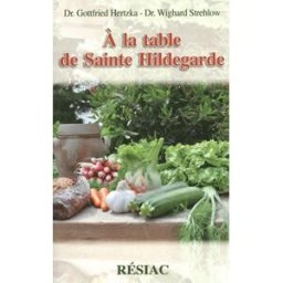 À la table de sainte hildegarde hertzka, gottfried resiac