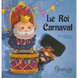 Le roi Carnaval Christelle Huet-Gomez, Line Paquet Grenouille éditions
