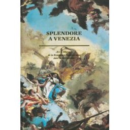 Splendore a Venezia : art et musique de la Renaissance au baroque dans la Sérénissime goldfarb, hilliard t. Hazan