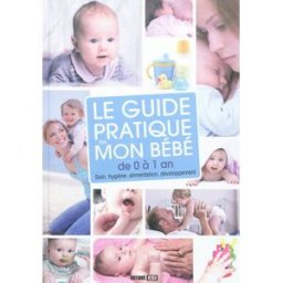 Le guide pratique de mon bébé de 0 à 1 an : soin, hygiène, alimentation, développement Sonia de Sousa Editions ESI