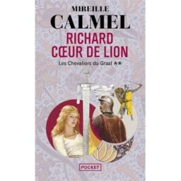Richard Coeur de Lion. Vol. 2. Les chevaliers du Graal Mireille Calmel Pocket