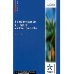 La dépendance à l'égard de l'automobile France. Programme de recherche et de développement dans les transports terrestres (2002-2007) La Documentation française