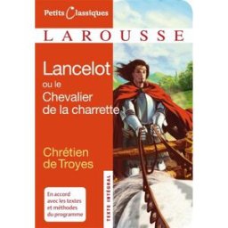 Lancelot ou Le chevalier de la charrette Chrétien de Troyes Larousse