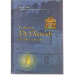 la maison de dietrich : de 1685 à nos jours hau, michel association de dietrich