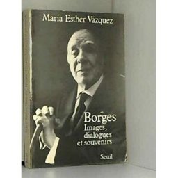 Borges : images, dialogues et souvenirs María Esther Vázquez Seuil