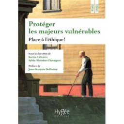 Protéger les majeurs vulnérables. Vol. 4. Place à l'éthique ! sylvie moisdon-chataigner, karine lefeuvre Hygée éditions