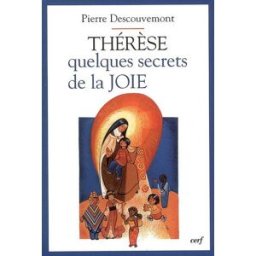 Thérèse, quelques secrets de la joie Pierre Descouvemont Cerf