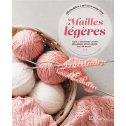Mailles légères : 29 modèles à tricoter pour l'été : pulls et cardigans ajourés, débardeurs et tops Nicou, Pierre Editions Marie-Claire