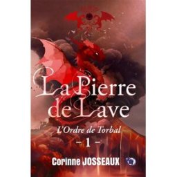 La pierre de lave. Vol. 1. L'ordre de Torbal Corinne Josseaux Les éditions du 38