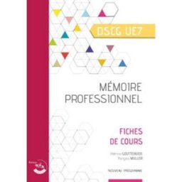 Mémoire professionnel, DSCG UE7 : fiches de cours : nouveau programme Patricia Gouttefarde, Emmanuelle Pèpe Ed. Corroy