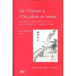 De l'Orient à l'Occident et retour : perceptions et représentations de l'autre dans la littérature e servais, paul Editions Academia