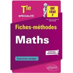 Spécialité maths terminale : fiches-méthodes, exercices corrigés : nouveaux programmes Eric Zabban Ellipses