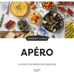 Apéros : 100 recettes apéritives créatives collectif Hachette Pratique