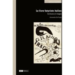 Le livre futuriste italien : écritures et images Alessandro Del Puppo Bibliothèque nationale de France