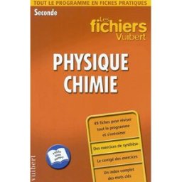 Physique-chimie, seconde : tout le programme en fiches pratiques : 49 fiches pour réviser tout le pr Alain Combe Vuibert