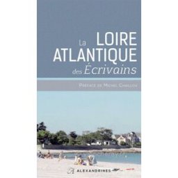 La Loire-Atlantique des écrivains collectif Alexandrines