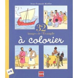 32 images de l'Evangile à colorier Jean-François Kieffer EDIFA, Mame