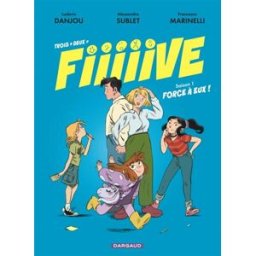 Trois + deux = fiiiiive. Vol. 1. Force à eux ! Alessandra Sublet, Ludovic Danjou, Francesca Marinelli Dargaud