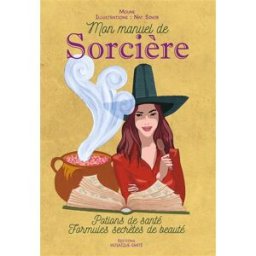 Mon manuel de sorcière : potions de santé, formules secrètes de beauté Moune Editions Mosaïque-Santé