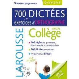 700 dictées et exercices d'orthographe : spécial collège, de la 6e à la 3e : nouveaux programmes André Vulin Larousse