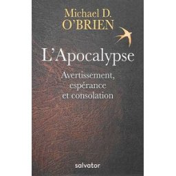 L'Apocalypse : avertissement, espérance et consolation : essai Michael David O'Brien Salvator