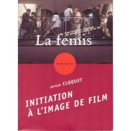 Initiation à l'image de film Arthur Cloquet FEMIS