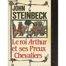 Le roi Arthur et ses preux chevaliers John Steinbeck J.-C. Godefroy