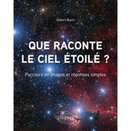 Que raconte le ciel étoilé ? : parcours en images et réponses simples Gilbert Burki Ellipses
