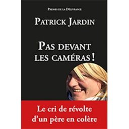 Pas devant les caméras ! patrick jardin Presses de la délivrance