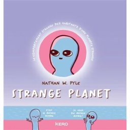 Strange planet : le comportement étrange des habitants d'une planète étrange Nathan W. Pyle Kero