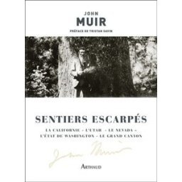 Sentiers escarpés : la Californie, l'Utah, le Nevada, l'Etat de Washington, le Grand Canyon John Muir Arthaud