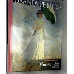 les impressionnistes tome 2 : monet, degas, pissarro, caillebotte collectif