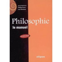 Philosophie, le manuel philippe ducat Ellipses