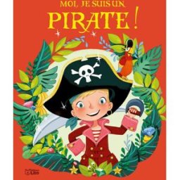 Moi, je suis un pirate ! Karine-Marie Amiot, Emmanuelle Colin Lito