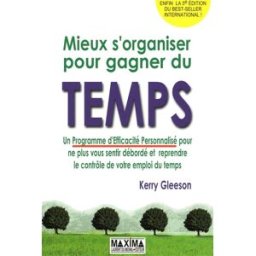 Mieux s'organiser pour gagner du temps : un programme d'efficacité personnalisé pour ne plus vous se Kerry Gleeson Maxima Laurent du Mesnil