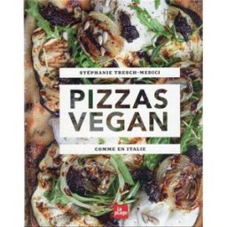 Pizzas vegan : comme en Italie Stéphanie Tresch-Medici la Plage
