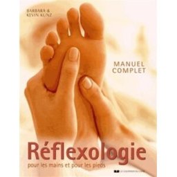 Manuel complet de réflexologie pour les mains et pour les pieds Barbara Kunz, Kevin Kunz Courrier du livre