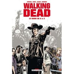 Walking dead : le guide de A à Z Tim Daniel, Robert Kirkman Delcourt