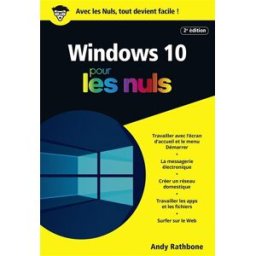 Windows 10 pour les nuls Andy Rathbone First interactive