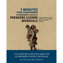 3 minutes pour comprendre 50 événements clés de la Première Guerre mondiale : Sarajevo, la bataille Max Schiavon Courrier du livre