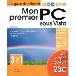Mon premier PC sous Vista : j'installe mon ordinateur , Windows Vista, Internet Michel Martin CampusPress