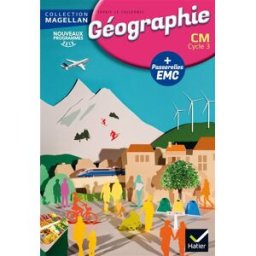 Géographie avec des passerelles en enseignement moral et civique : CM, cycle 3, nouveaux programmes Sophie Le Callennec, Dominique Guimbretière, Médéric Briand Hatier