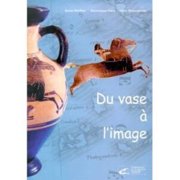 Du vase à l'image.: Le monde des Grecs et des Etrusques d'après les collections d'Auvergne darthou, sonia Canopé - CRDP de Clermont-Ferrand