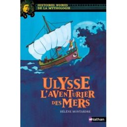 Ulysse : l'aventurier des mers Hélène Montardre Nathan Jeunesse