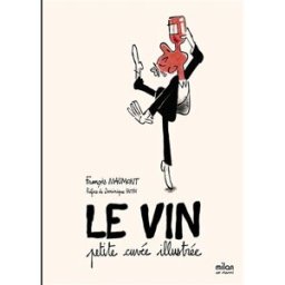 Le vin : petite cuvée illustrée François Maumont Milan et demi
